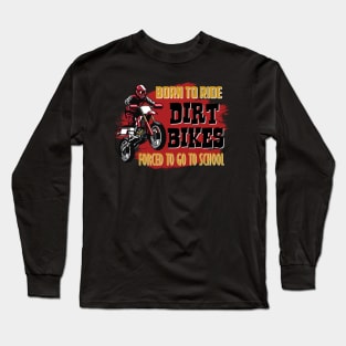 Born To Ride Dirt Bikes Long Sleeve T-Shirt